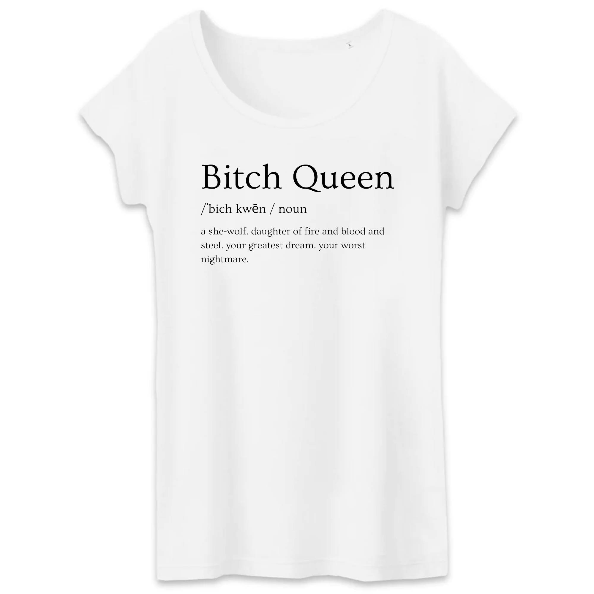 Bitch Queen Dictionary Entry - Women T-shirt - 100% organic cotton